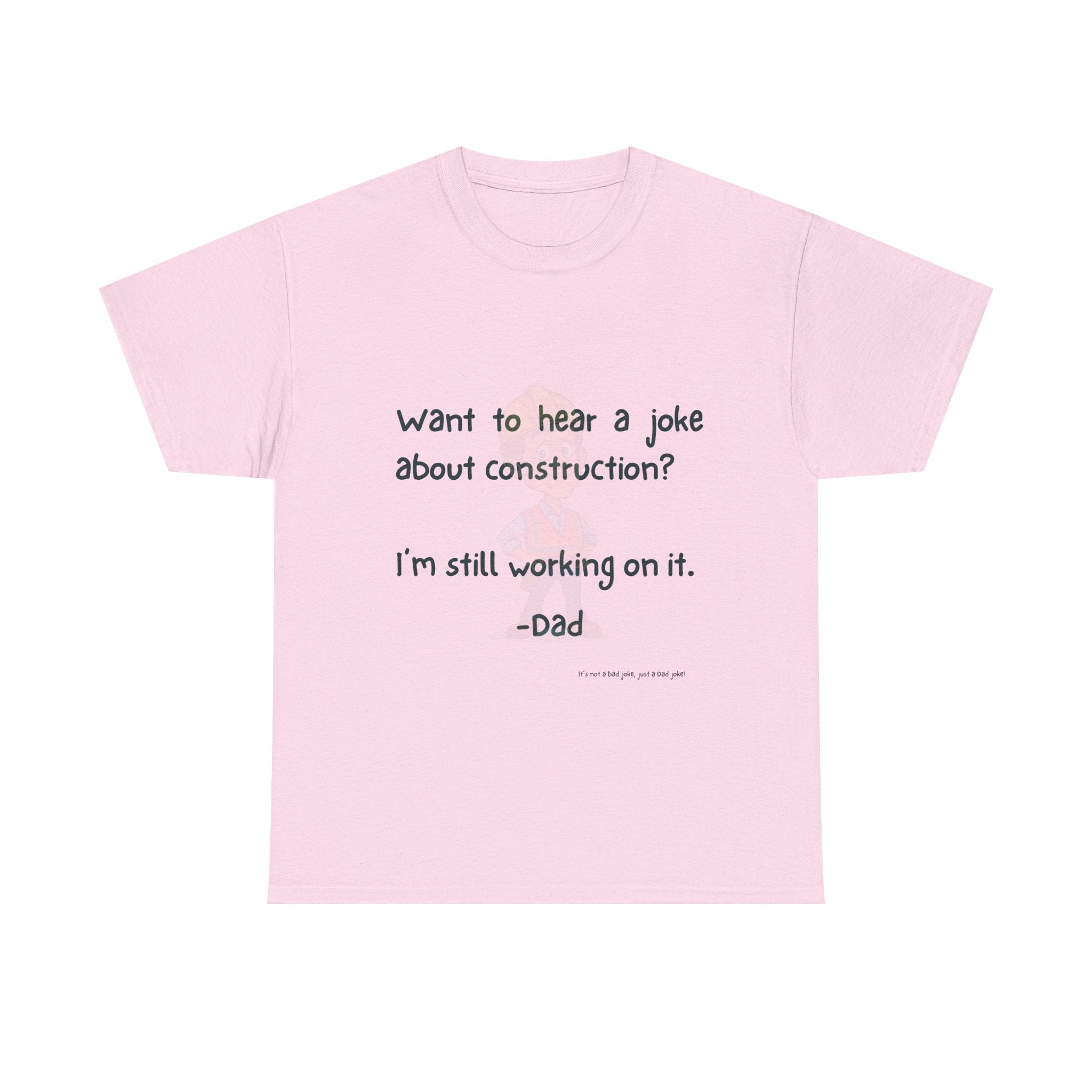 Construction Funny Dad Joke Tee, Unisex Cotton Tee, Gift for Father's Day, Humor Shirt, Dad Birthday Shirt, Casual Wear