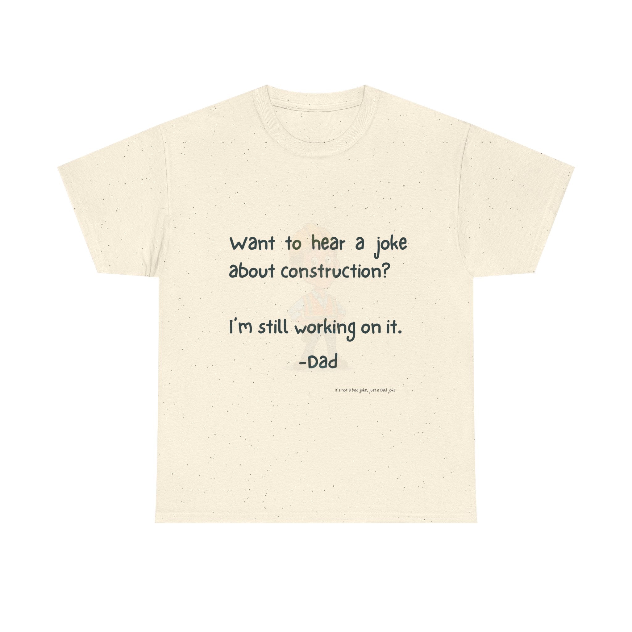 Construction Funny Dad Joke Tee, Unisex Cotton Tee, Gift for Father's Day, Humor Shirt, Dad Birthday Shirt, Casual Wear
