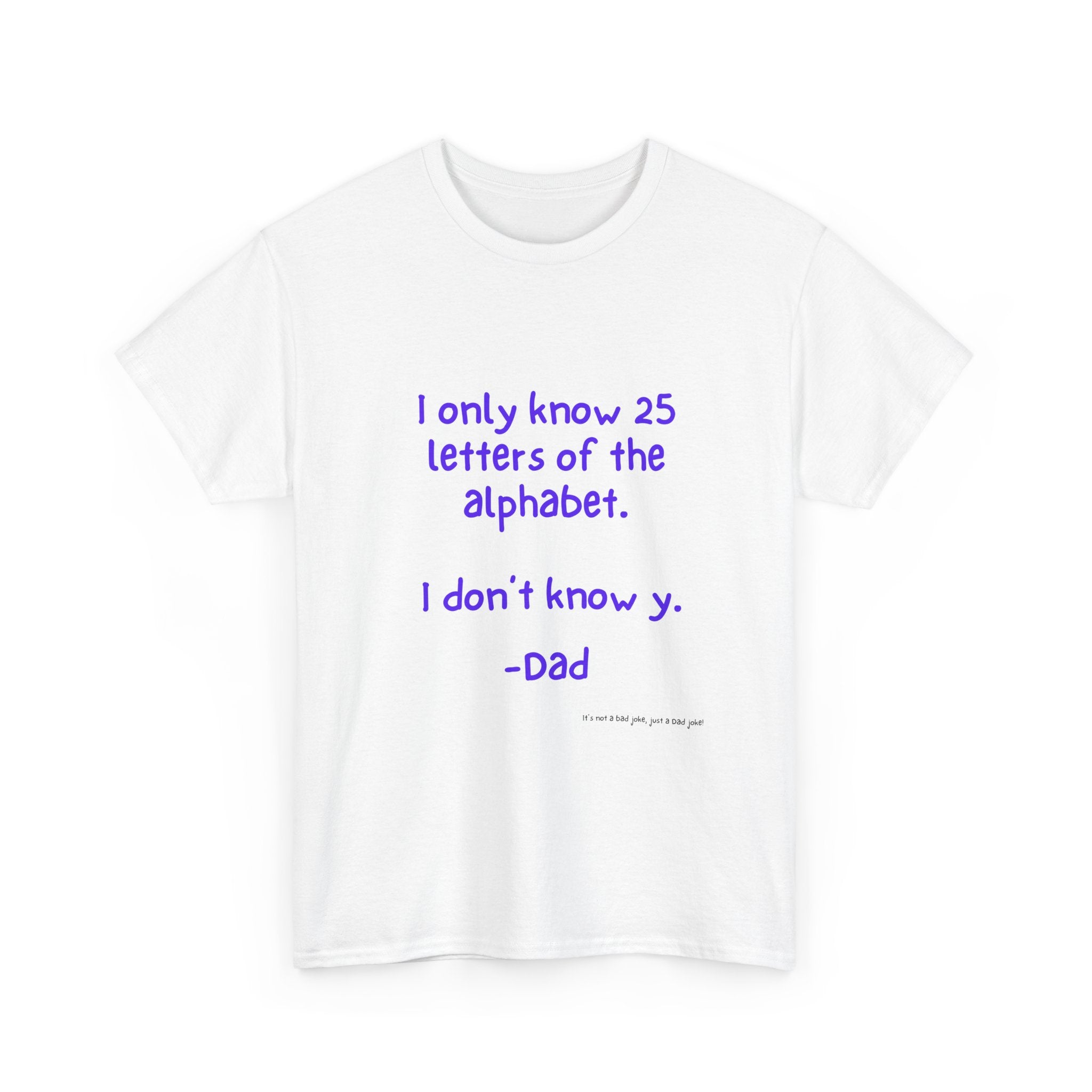 Alphabet Funny Dad Joke Tee, Unisex Cotton Tee, Gift for Father's Day, Humor Shirt, Dad Birthday Shirt, Casual Wear