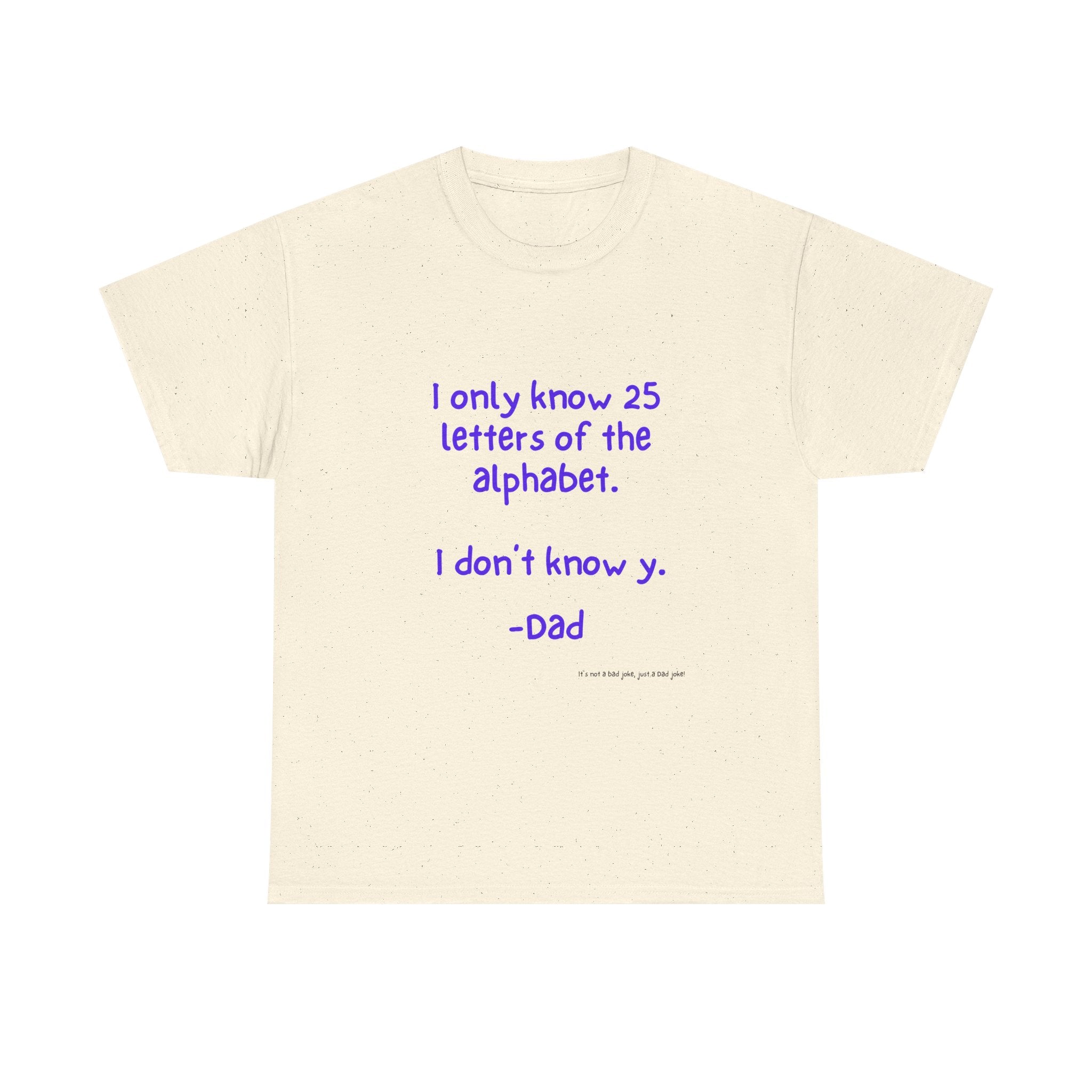 Alphabet Funny Dad Joke Tee, Unisex Cotton Tee, Gift for Father's Day, Humor Shirt, Dad Birthday Shirt, Casual Wear