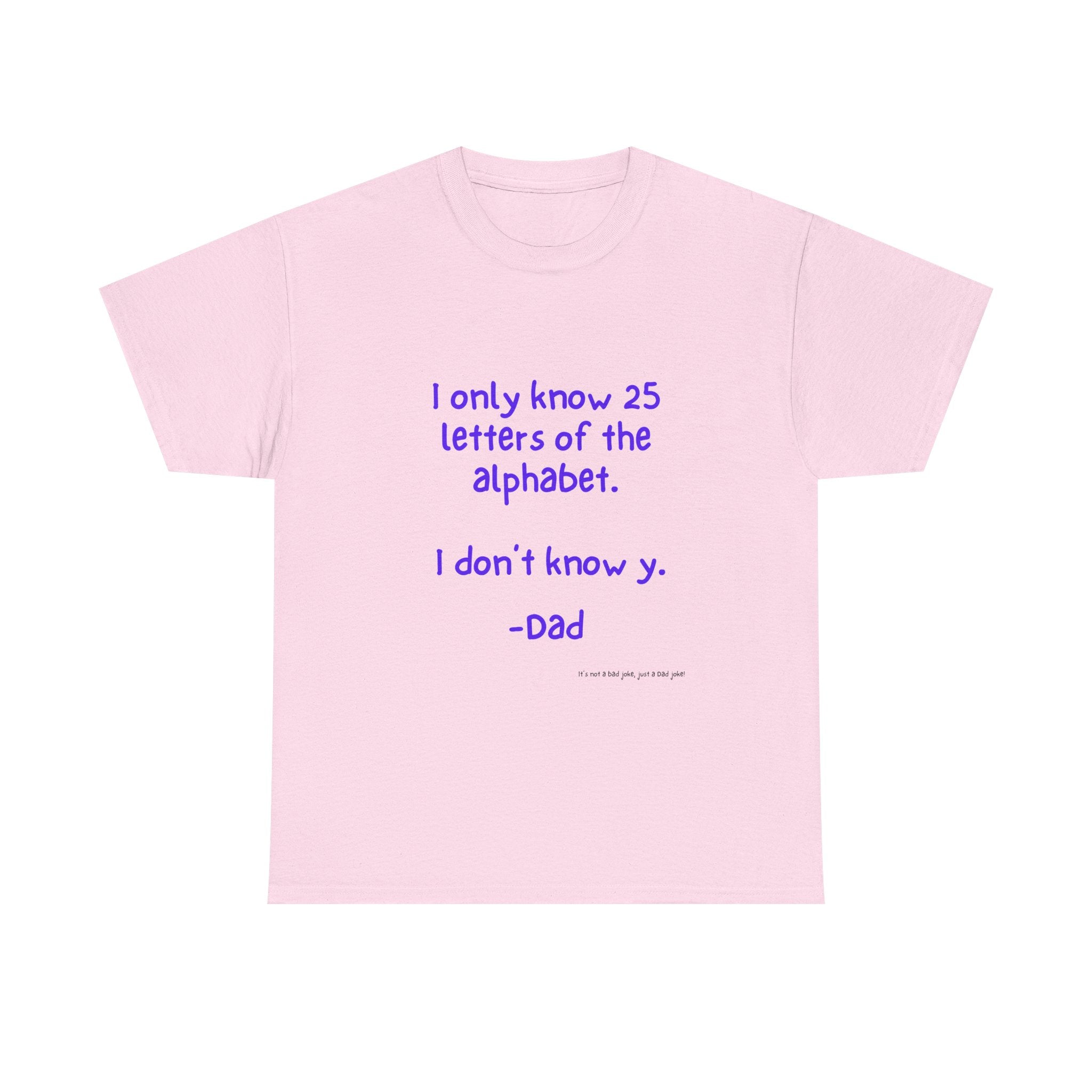 Alphabet Funny Dad Joke Tee, Unisex Cotton Tee, Gift for Father's Day, Humor Shirt, Dad Birthday Shirt, Casual Wear