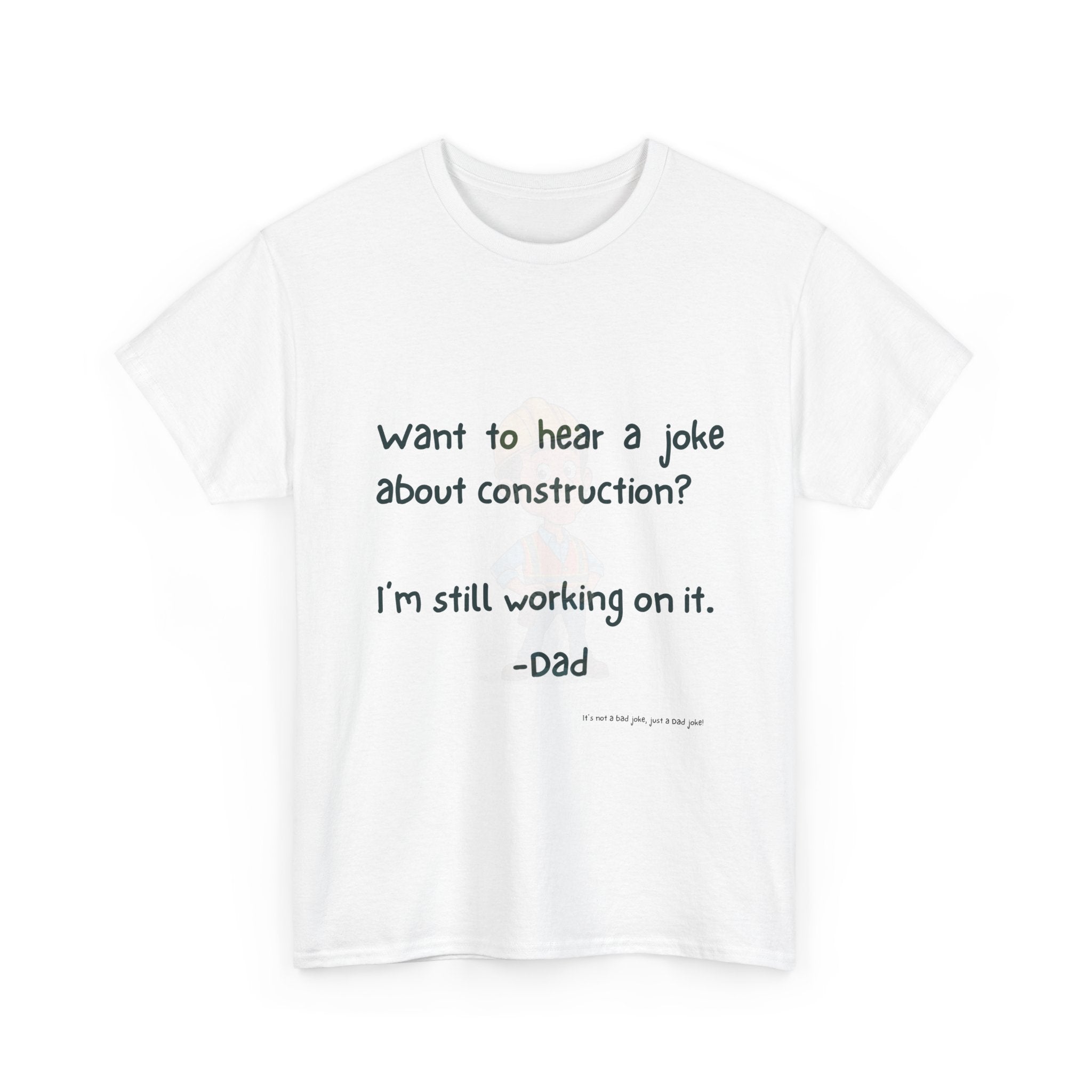 Construction Funny Dad Joke Tee, Unisex Cotton Tee, Gift for Father's Day, Humor Shirt, Dad Birthday Shirt, Casual Wear